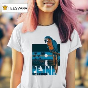 Reyna Tropical In Happy Valley Or On Jul Aug T Shirt