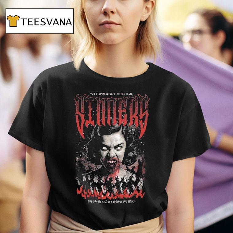 Sinners You Keep Dancing With The Devil One Day He S Gonna Follow You Home Mary T Shirt