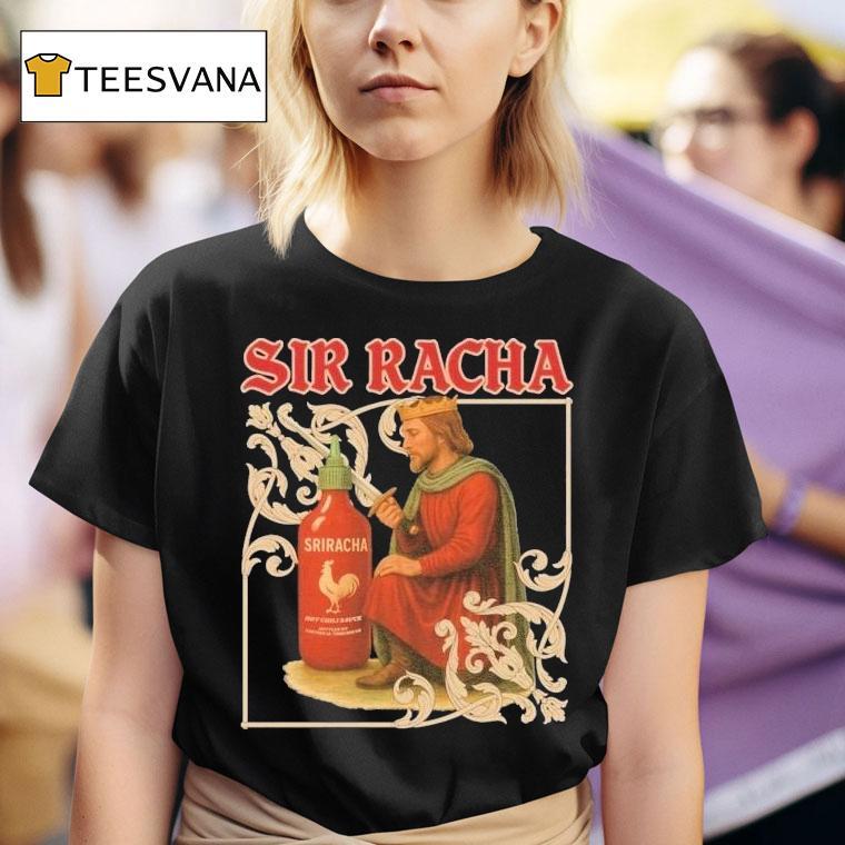 Sir Racha Hot Chili Sauce Sriracha Medieval T Shirt
