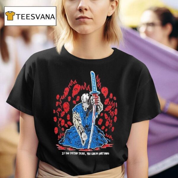 Warren Lotas If You Intend To Die You Can Do Anything Skulls T Shirt