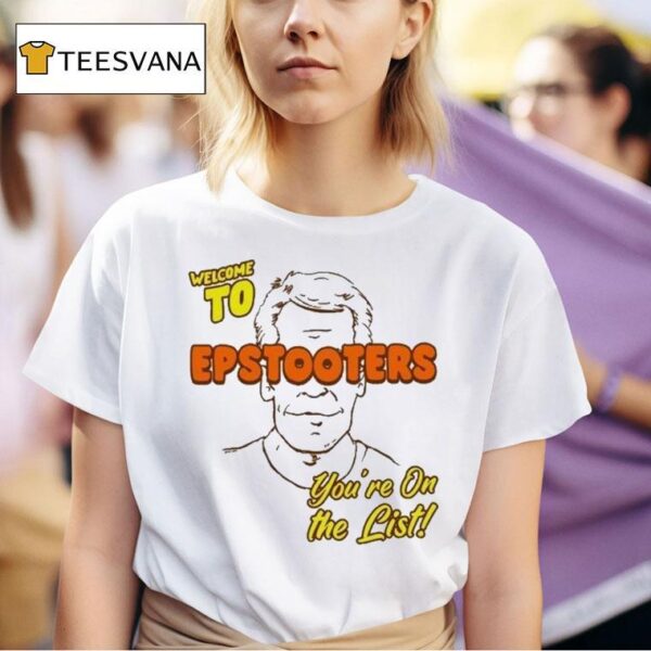 Welcome To Epstooters You Re On The Lis T Shirt