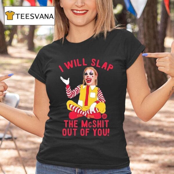 Caty Mcnally Clown I Will Slap The Mcshit Out Of You T Shirt