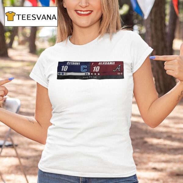 Citadel Vs Alabama The Halftime Score Of The Century T Shirt