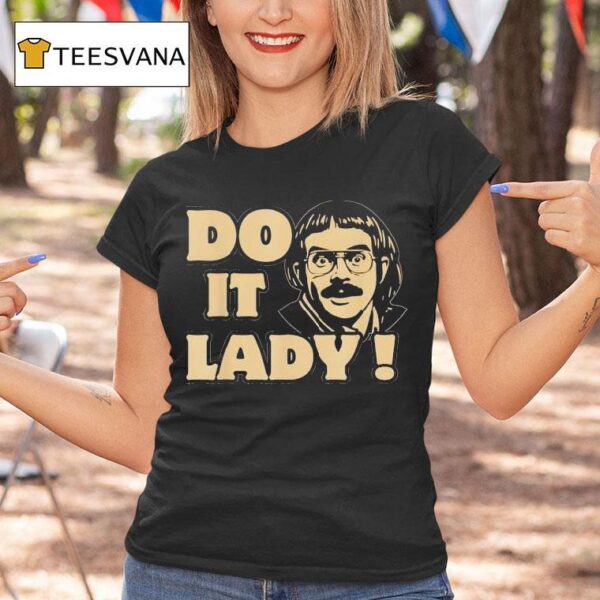 Do It Lady Chit Humor Face T Shirt
