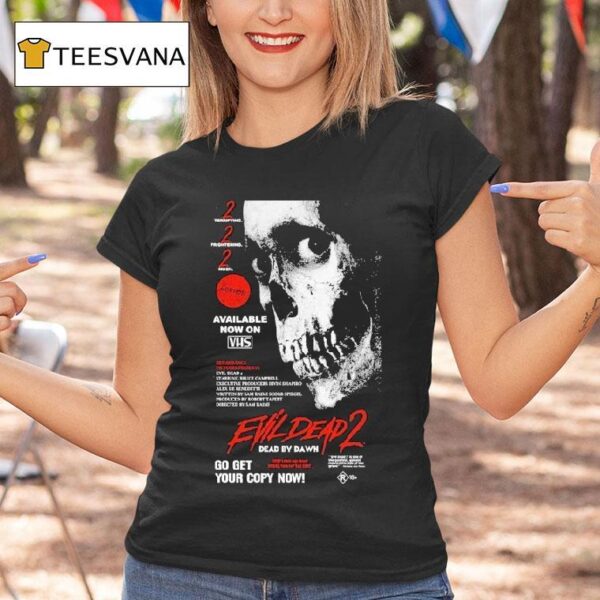 Evil Dead Go Get Your Copy Now T Shirt