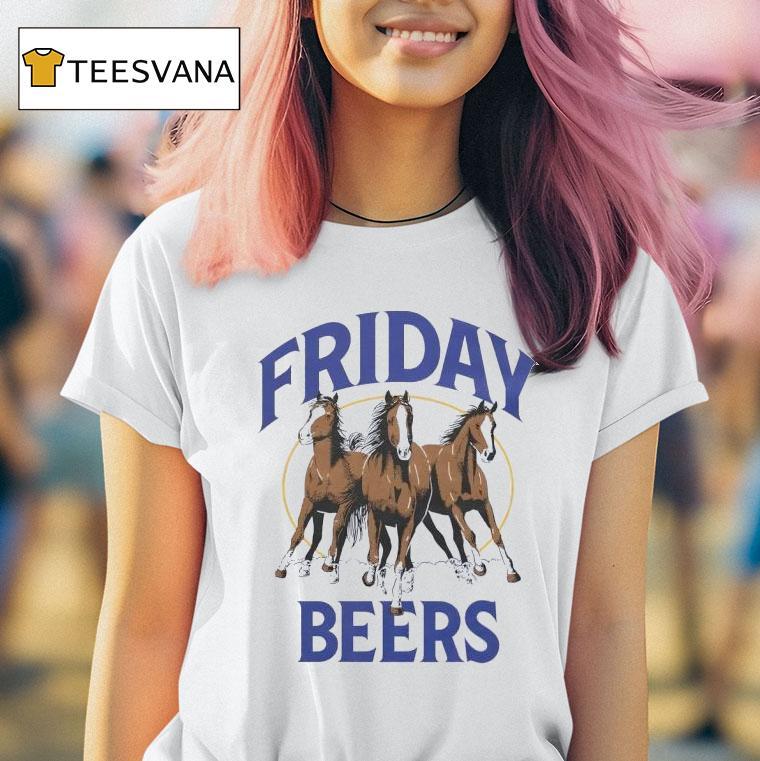 Friday Beers Horses Three T Shirt Friday Beers Horses Three T Shirt