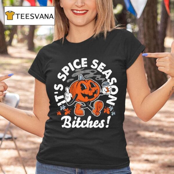 It S Pumpkin Spice Season Bitches Halloween T Shirt