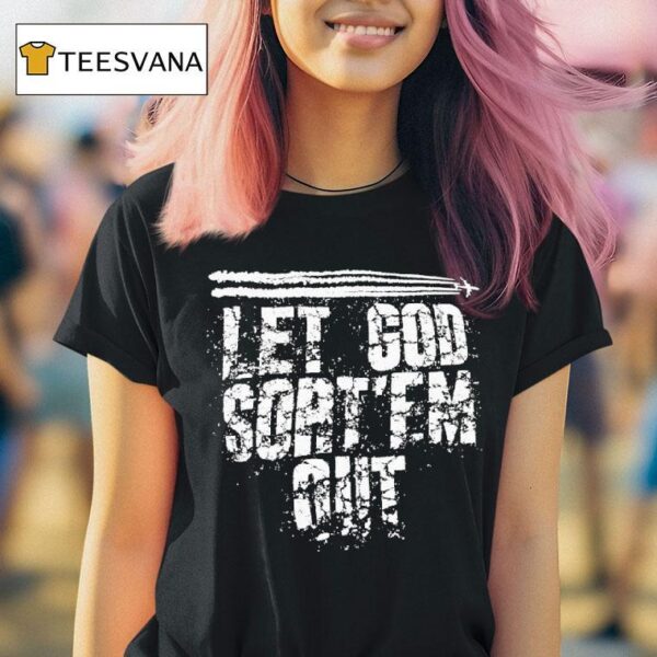 Let God Sort Em Ou T Shirt