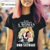 Never Underestimate A Woman Who Understands Music And Loves Rod Stewart Signature T Shirt