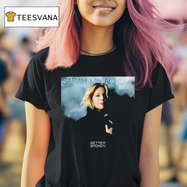 Sarah Mclachlan Better Broken Album T Shirt