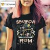 Sparrow Rum Drink Up Me Hearties Why In The Rum Always Gone Est T Shirt