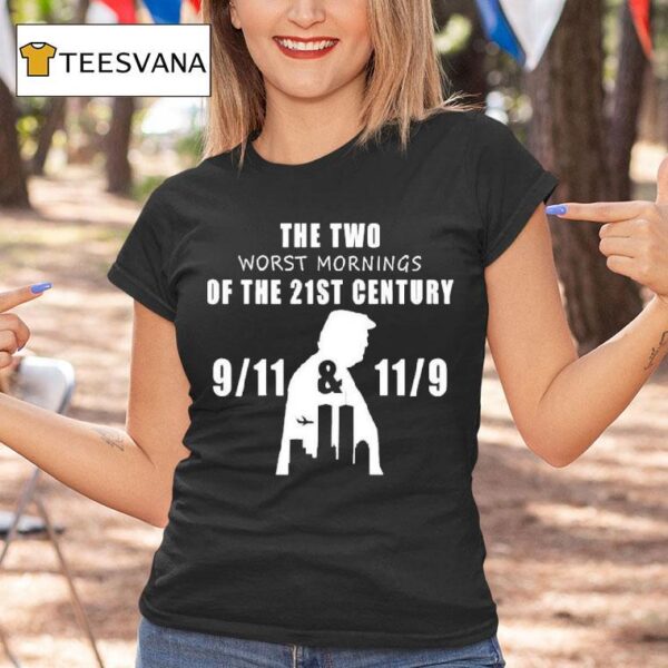 The Two Worst Mornings Of The St Century And T Shirt