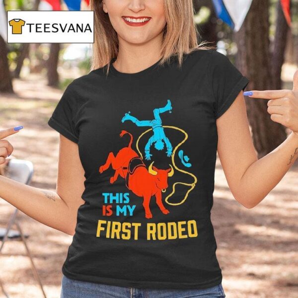 This Is My First Rodeo T Shirt