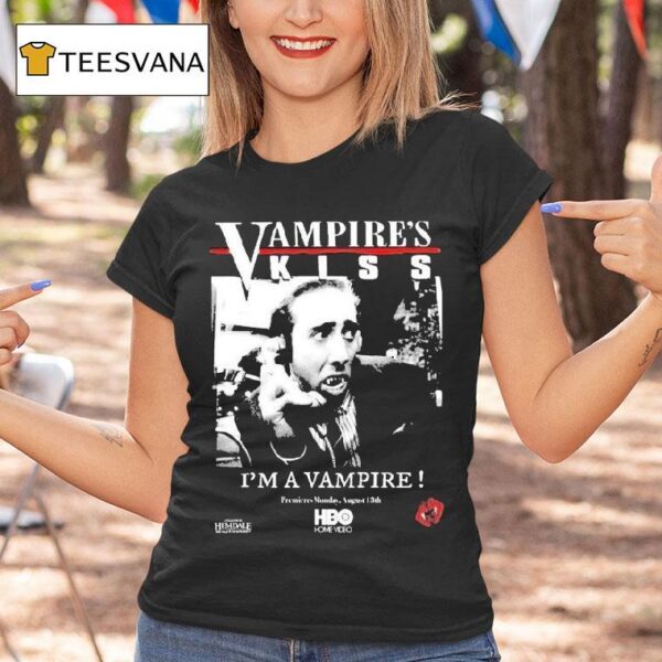 Vampire Kiss I M A Vampire Premieres Monday August Th T Shirt