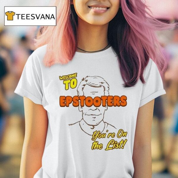 Welcome To Epstooters You Re On The Lis T Shirt