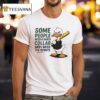 Duck Some People Need A Shock Collar And I Need The Remote T Shirt