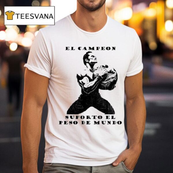 El Campeon Supporto El Peso Del Mundo T Shirt