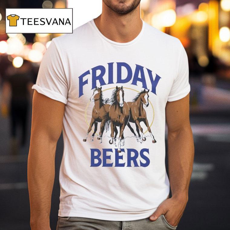 Friday Beers Horses Three T Shirt Friday Beers Horses Three T Shirt