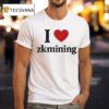 I Love Zkmining T Shirt