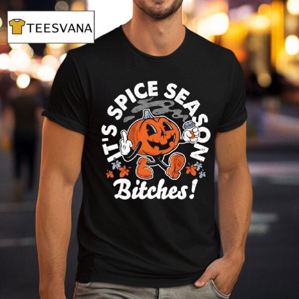 It S Pumpkin Spice Season Bitches Halloween T Shirt