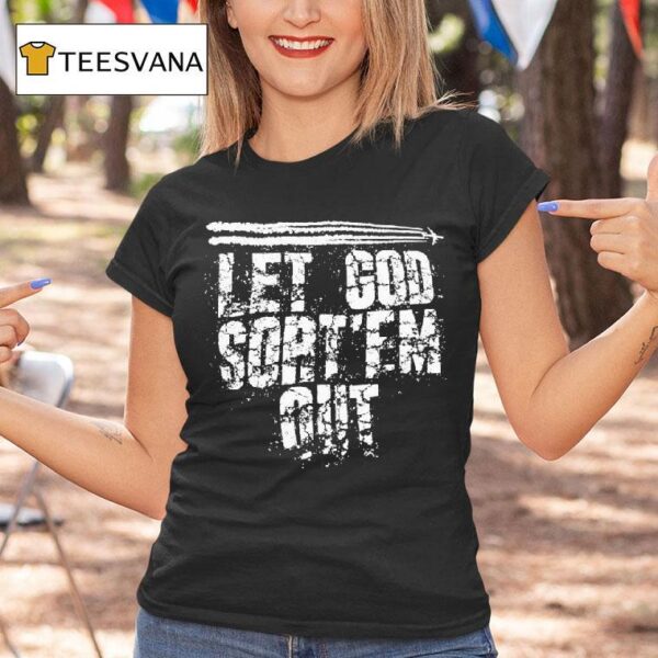 Let God Sort Em Ou T Shirt