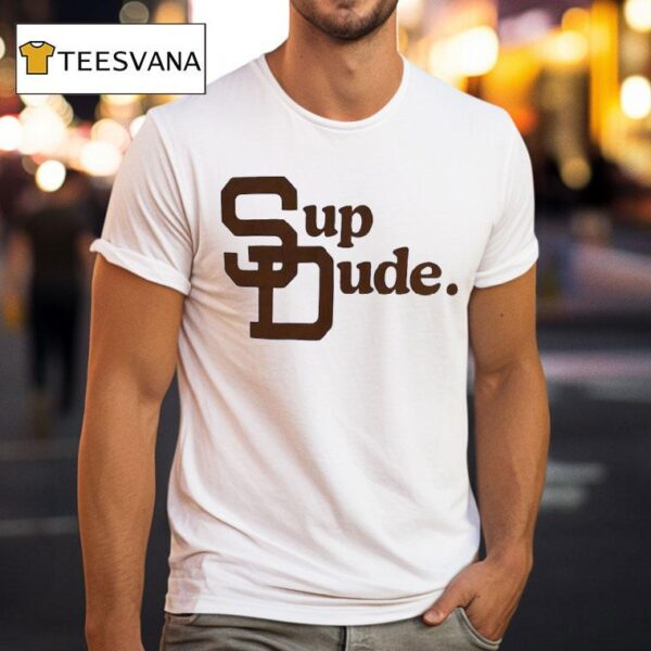 San Diego Padres Sup Dude T Shirt