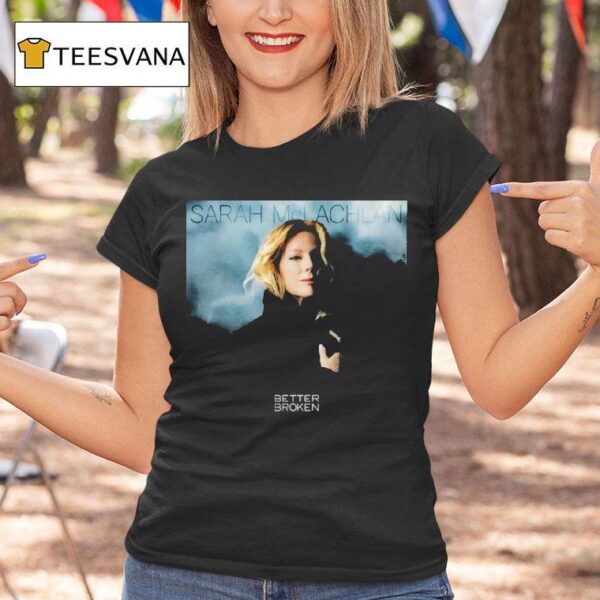 Sarah Mclachlan Better Broken Album T Shirt