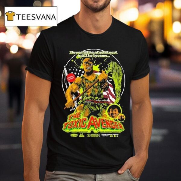 The Toxic Avenger Mop Boy He Was Lbs Of Solid Nefd Until Because T Shirt