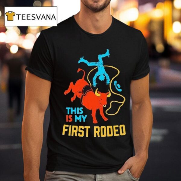 This Is My First Rodeo T Shirt