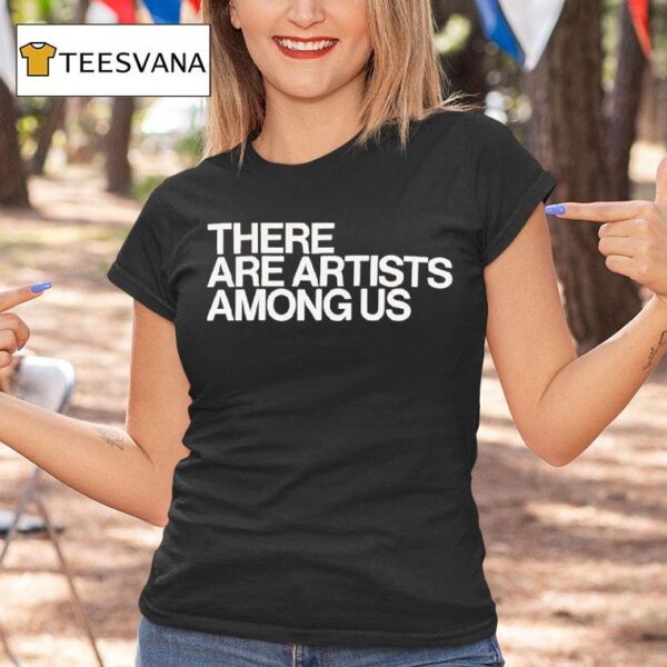 Whitney There Are Artists Among Us T Shirt