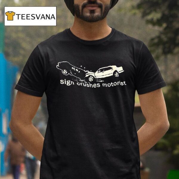Accident Sign Crushes Motoris T Shirt