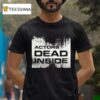 Actors Dead Inside T Shirt