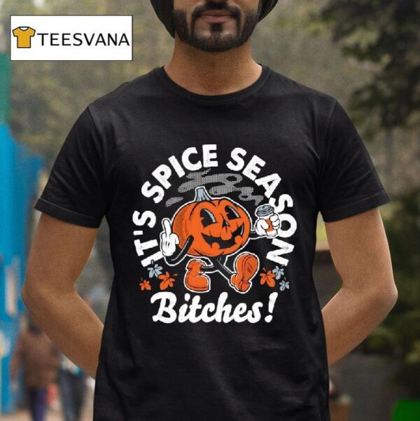 It S Pumpkin Spice Season Bitches Halloween T Shirt
