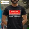 Keep The Immigrants Deport The Racists T Shirt