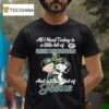Snoopy And Charlie Brown All I Need Today Is A Little Bit Of Green Bay Packers And A Whole Lot Of Jesus T Shirt