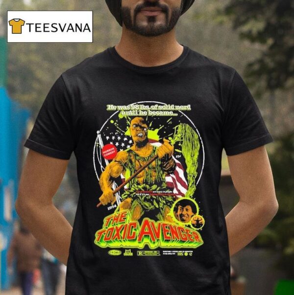 The Toxic Avenger Mop Boy He Was Lbs Of Solid Nefd Until Because T Shirt