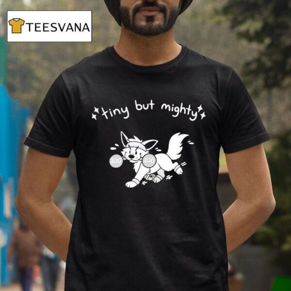 Tiny But Mighty Furry T Shirt