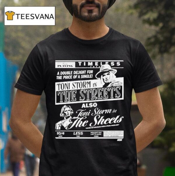 Toni Storm The Streets Toni Storm In The Sheets Timeless Double Deligh T Shirt