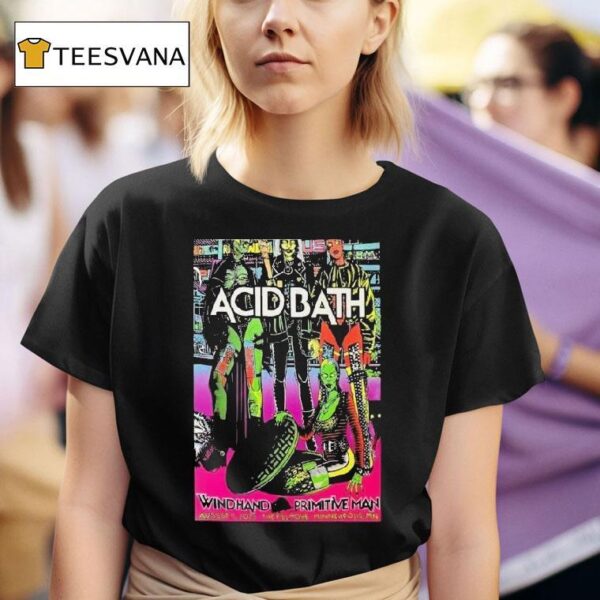 Acid Bath Minneapolis Mn Tour Aug Primitive Man T Shirt