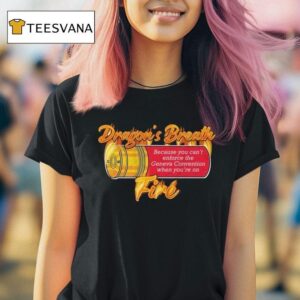 Ak Guy Because You Can T Enforce The Geneva Convention When You Re On Dragons Breath Fire T Shirt