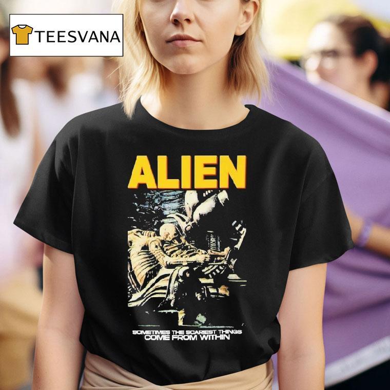  Alien Sometimes The Scariest Things Come From Within Horror Movie T Shirt