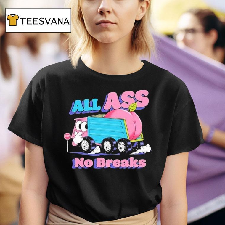  All Ass No Breaks Peaches T Shirt