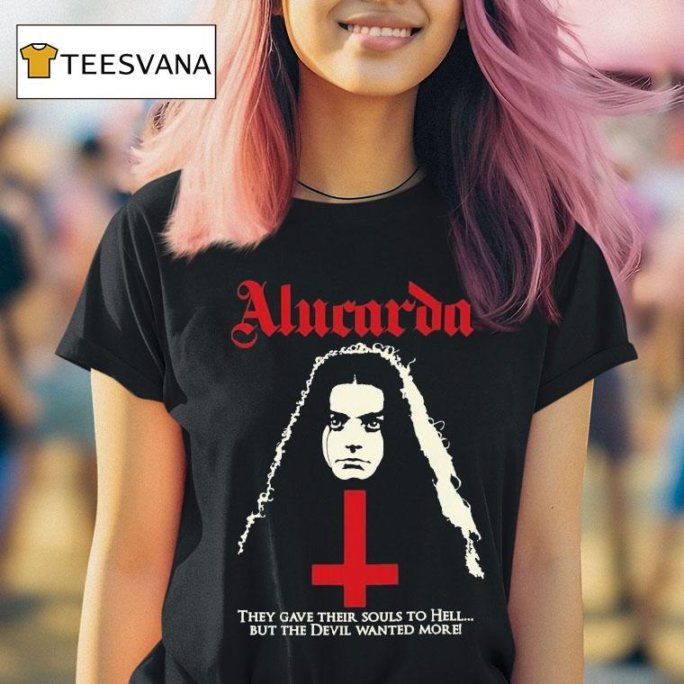  Alucarda They Gave Their Souls To Hell But The Devil Wanted More T Shirt