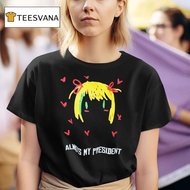 Always My President Painting T Shirt