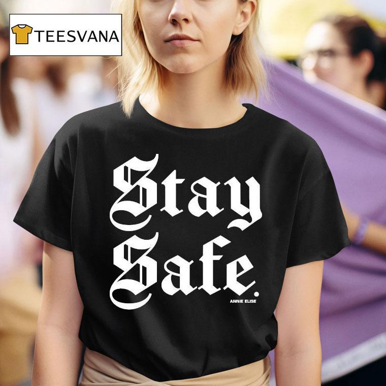  Annie Elise Stay Safe T Shirt