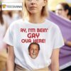 Anthony Atamanuik Ay I M Bein Gay Ova Here T Shirt