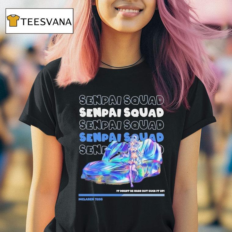 Aqua Mclaren S It Might Be Ward But Suck It Up Senpai Squad T Shirt
