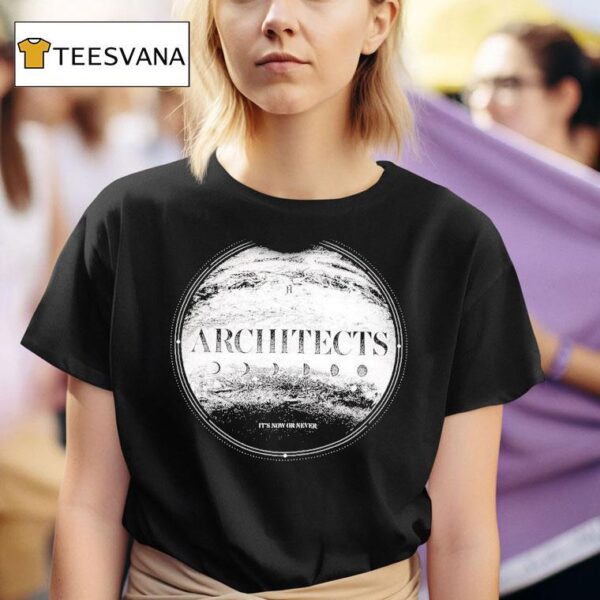 Architects It S Now Or Never T Shirt