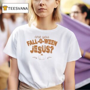 Are You Fall O Ween Jesus Halloween T Shirt
