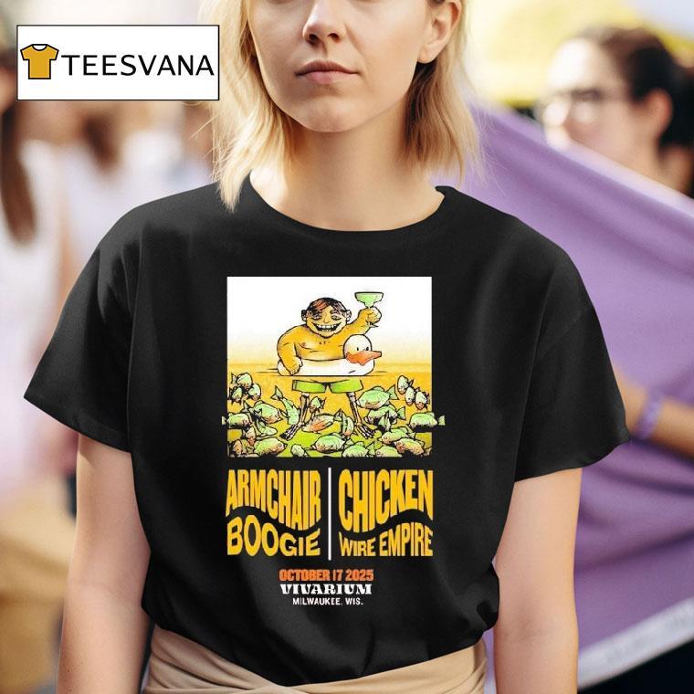  Armchair Boogie Chicken Wire Empire Oct   Milwaukee Wi T Shirt